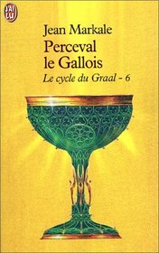 Le cycle du Graal, tome 6 : Perceval le Gallois