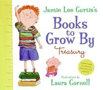 Jamie Lee Curtis's Books to Grow By Treasury: When I Was Little / I'm Gonna Like Me / Where Do Balloons Go / Is There Really a Human Race?