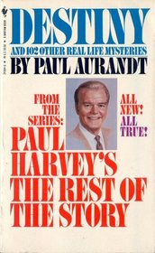 Destiny and 102 Other Real Life Mysteries: From the Series:  Paul Harvey's The Rest of the Story