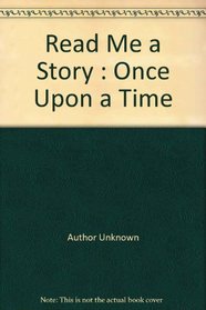 Read Me a Story : Once  Upon a Time