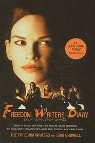 The Freedom Writers Diary: How a Teacher and 150 Teens Used Writing to Change Themselves and the World Around Them