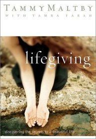Lifegiving: Discovering the Secrets to a Beautiful Life