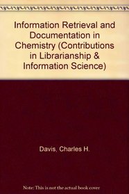 Information Retrieval and Documentation in Chemistry (Contributions in Librarianship & Information Science)