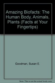 Amazing Biofacts: The Human Body, Animals, Plants (Facts at Your Fingertips)