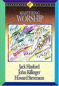 Mastering Worship (Mastering Ministry, Vol. 4) (Mastering Ministry Series)