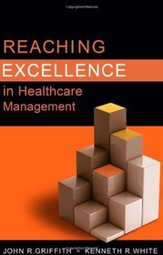 Reaching Excellence in Healthcare Management (Ache Management Series Book)