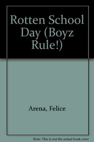 Rotten School Day (Arena, Felice, Boyz Rule!,)
