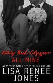 Dirty Rich Obsession: All Mine (Reid & Carrie)