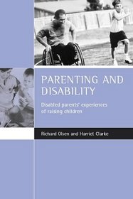 Parenting and Disability: Disabled Parents' Experiences of Raising Children
