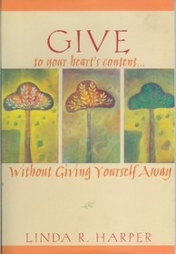 Give to Your Heart's Content: Without Giving Yourself Away