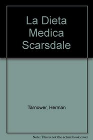 LA Dieta Medica Scarsdale/the Complete Scarsdale Medical Diet (Spanish Edition)