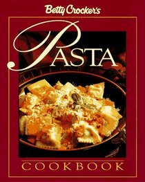 Betty Crocker's Complete Pasta Cookbook (Betty Crocker Home Library)