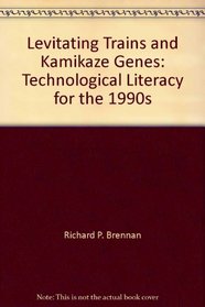 Levitating Trains and Kamikaze Genes: Technological Literacy for the 1990s