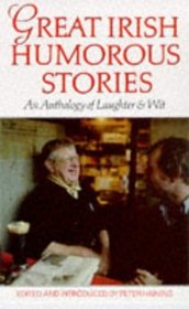 Great Irish Humorous Stories: An Anthology of Laughter and Wit (Irish Anthology Series)
