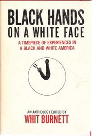 Black hands on a white face;: A time-piece of experiences in a Black and white America. An anthology