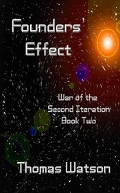 Founders' Effect (War of the Second Iteration) (Volume 2)
