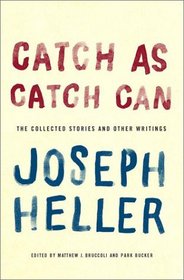 Catch As Catch Can : The Collected Stories and Other Writings