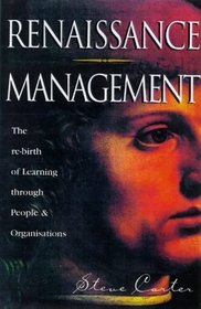 Renaissance Management: The Rebirth of Energy and Innovation in People and Organizations