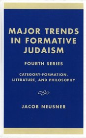 Major Trends in Formative Judaism, Fourth Series (Studies in Judaism, 4)