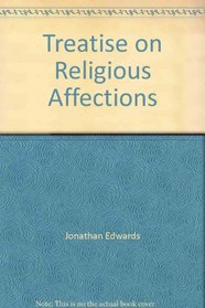 A Treatise on Religious Affections