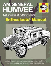 Am General Humvee Manual: The US Army's iconic high-mobility multi-purpose wheeled vehicle (HMMWV) (Haynes Manuals)