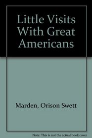 Little Visits With Great Americans, (Two Vol. Set)