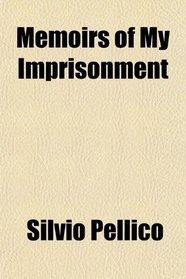 Memoirs of My Imprisonment