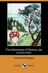 The Adventures of Sammy Jay (Illustrated Edition) (Dodo Press)