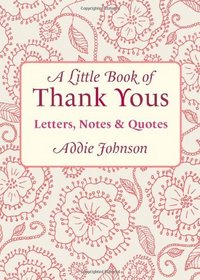 A Little Book of Thank Yous: Letters, Notes & Quotes (Little Book Of... (Conari Press))