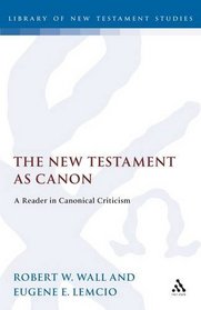 The New Testament As Canon: A Reader in Canorical Criticism (Jsnt Supplement Series, No 76)