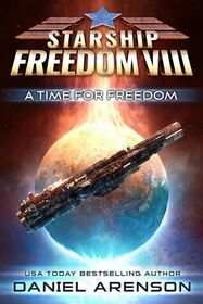 A Time for Freedom (Starship Freedom, Bk 8)