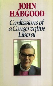 Confessions of a Conservative Liberal