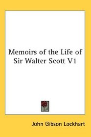 Memoirs of the Life of Sir Walter Scott V1