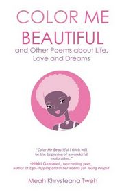 Color Me Beautiful and Other Poems about Life, Love and Dreams