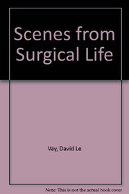 Scenes from Surgical Life