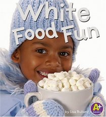 White Food Fun (A+ Books)