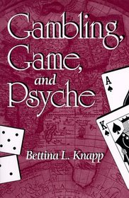 Gambling, Game, and Psyche (Suny Series in Psychoanalysis and Culture)