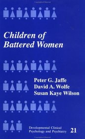 Children of Battered Women (Developmental Clinical Psychology and Psychiatry, Vol. 21) (Developmental Clinical Psychology and Psychiatry)
