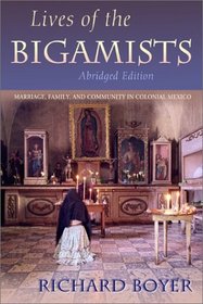 Lives of the Bigamists: Marriage, Family and Community in Colonial Mexico (Dialogos)