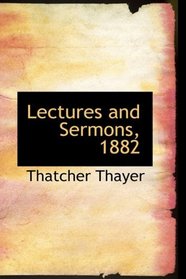 Lectures and Sermons, 1882