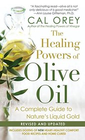 The Healing Powers Of Olive Oil:: A Complete Guide To Nature's Liquid Gold