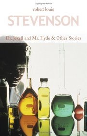 Dr. Jekyll and Mr. Hyde & Other Stories