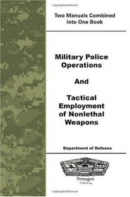 Military Police Operations and Tactical Employment of Nonlethal Weapons