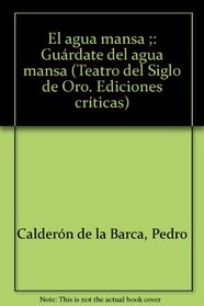 El agua mansa ;: Guardate del agua mansa (Teatro del Siglo de Oro) (Spanish Edition)