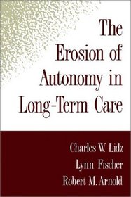 The Erosion of Autonomy in Long-Term Care