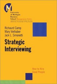 Strategic Interviewing: How to hire good people