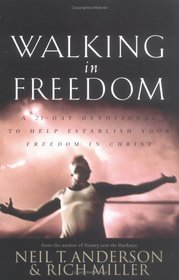 Walking in Freedom : A 21 Day Devotional To Help Establish Your Freedom In Christ