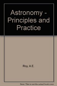 Astronomy: Principles and Practice,