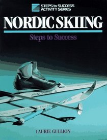 Nordic Skiing: Steps to Success (Steps to Success Activity Series)