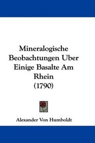 Mineralogische Beobachtungen Uber Einige Basalte Am Rhein (1790) (German Edition)